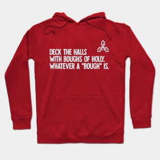 DECK THE HALLS WITH BOUGHS OF HOLLY Hoodie